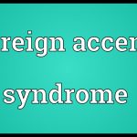 Foreign Accent Syndrome